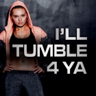 I’ll Tumble 4 Ya