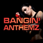 Bangin Anthemz