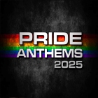 Pride Anthems 2025