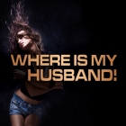 Where Is My Husband