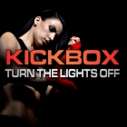 Kickbox - Turn The Lights Off