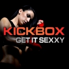 Kickbox - Get It Sexxy